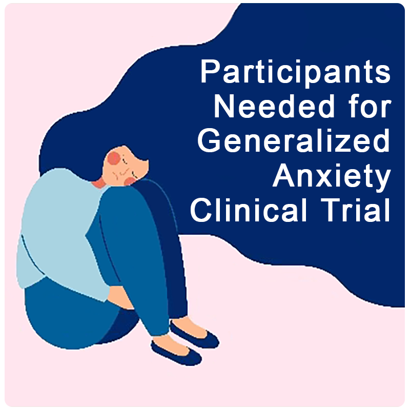An illustration of a woman sitting in distress with the words, "Participants needed for a Generalized Anxiety Clinical Trial."